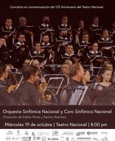 Concierto en Conmemoración del 125 Aniversario del Teatro Nacional, por la Orquesta Sinfónica Nacional y el Coro Sinfónico Nacional